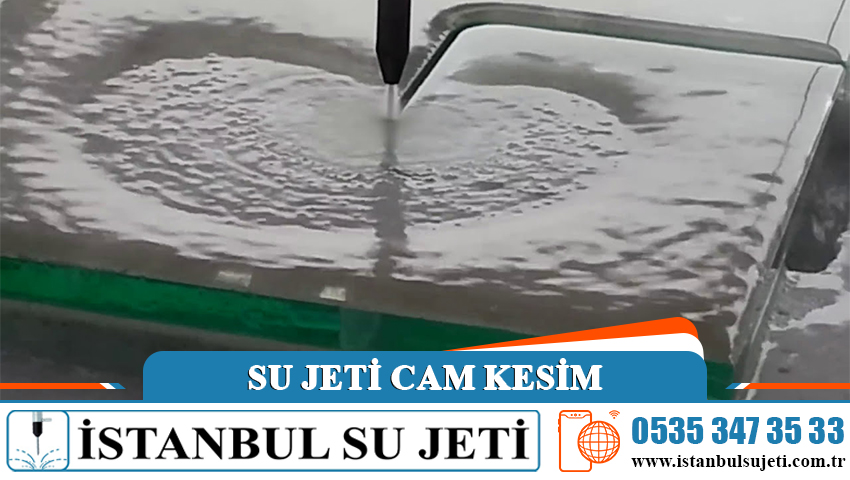 Su Jeti Cam Kesim